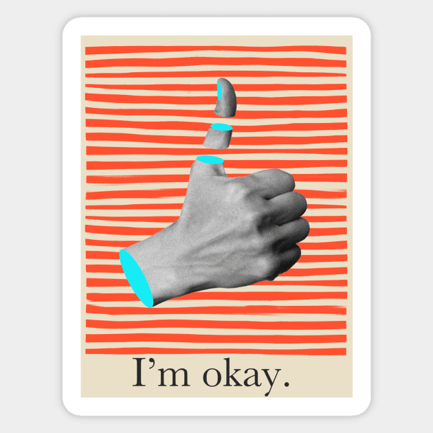 I'm okay Sticker by teesiscool